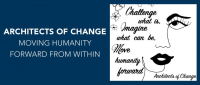 Architects of Change January Monthly Highlight: Moving Humanity Forward from Within Architects of Change January Monthly Highlight: Moving Humanity Forward from Within