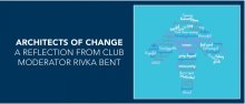 Architects of Change February Monthly Highlight: A Reflection from Club Moderator Rivka Bent Architects of Change February Monthly Highlight: A Reflection from Club Moderator Rivka Bent