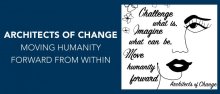 Architects of Change January Monthly Highlight: Moving Humanity Forward from Within Architects of Change January Monthly Highlight: Moving Humanity Forward from Within